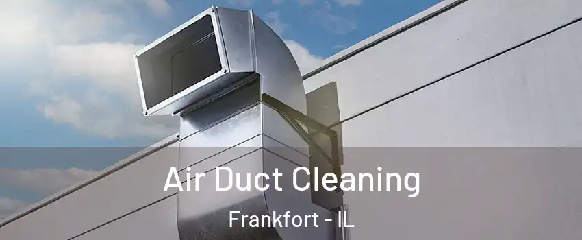 Air Duct Cleaning Frankfort - IL