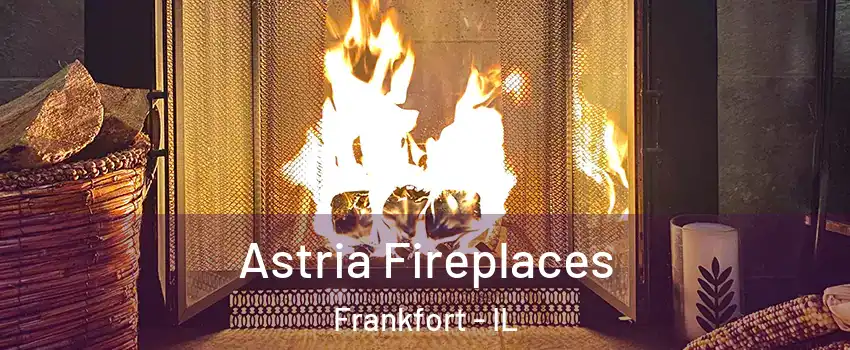  Astria Fireplaces Frankfort - IL