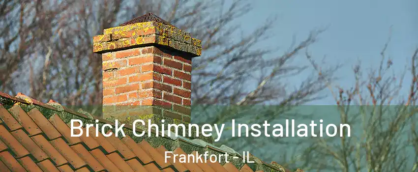  Brick Chimney Installation Frankfort - IL