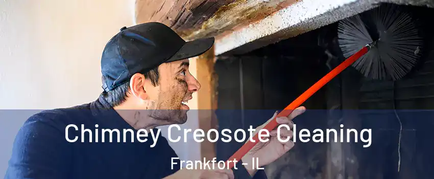 Chimney Creosote Cleaning Frankfort - IL