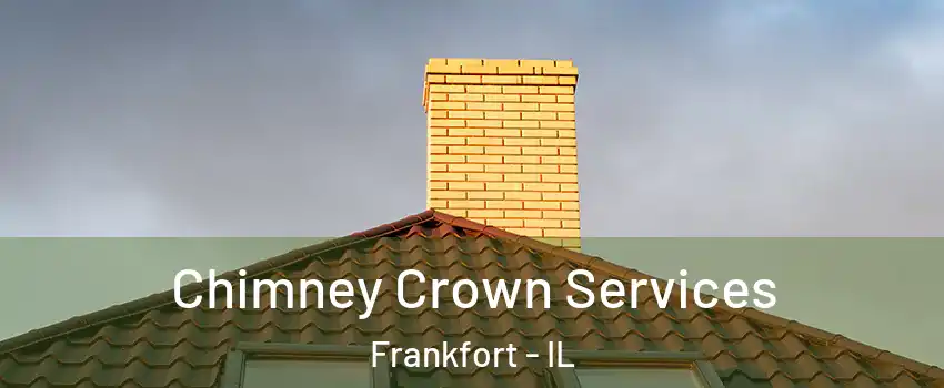Chimney Crown Services Frankfort - IL