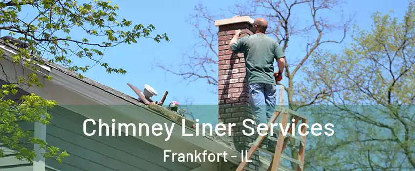  Chimney Liner Services Frankfort - IL