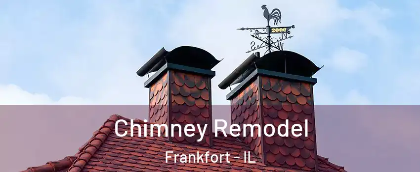 Chimney Remodel Frankfort - IL