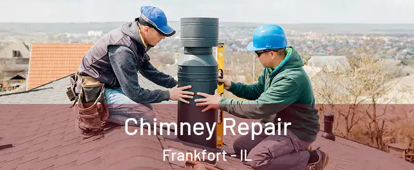  Chimney Repair Frankfort - IL
