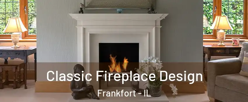  Classic Fireplace Design Frankfort - IL