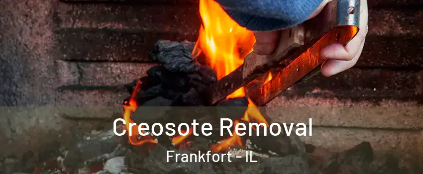  Creosote Removal Frankfort - IL