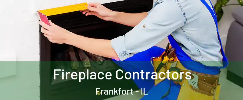  Fireplace Contractors Frankfort - IL