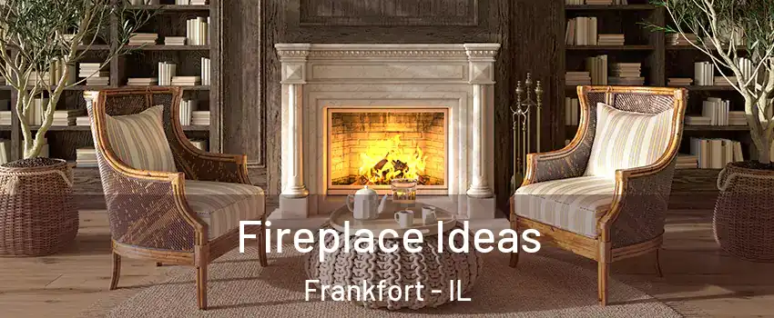  Fireplace Ideas Frankfort - IL