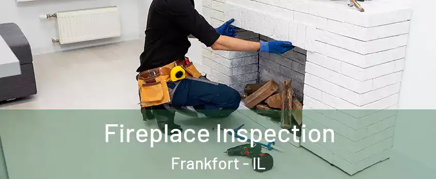  Fireplace Inspection Frankfort - IL