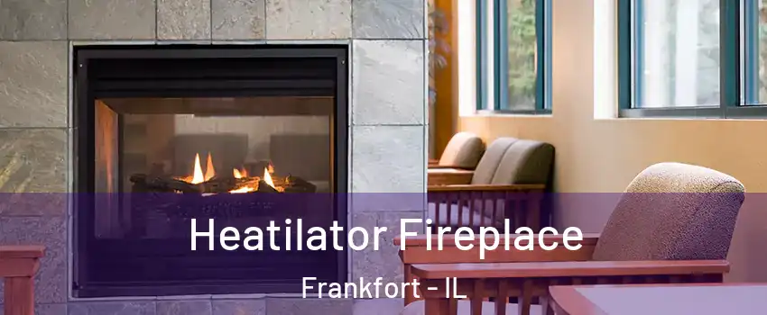  Heatilator Fireplace Frankfort - IL