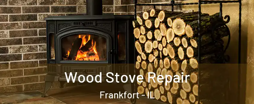  Wood Stove Repair Frankfort - IL